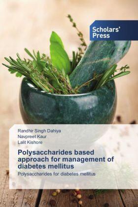 Dahiya / Kaur / Kishore |  Polysaccharides based approach for management of diabetes mellitus | Buch |  Sack Fachmedien