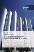 Shah / Sharma |  Logistics Practices in Co-operative Dairies in Gujarat | Buch |  Sack Fachmedien