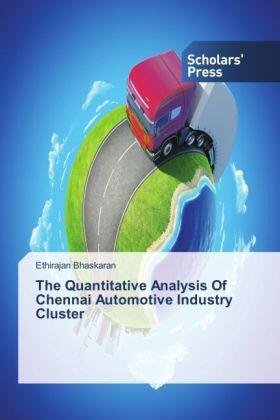 Bhaskaran | The Quantitative Analysis Of Chennai Automotive Industry Cluster | Buch | 978-3-639-71254-4 | sack.de