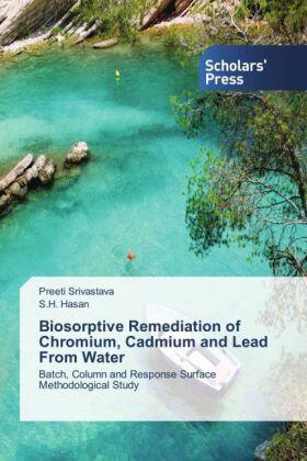 Srivastava / Hasan |  Biosorptive Remediation of Chromium, Cadmium and Lead From Water | Buch |  Sack Fachmedien
