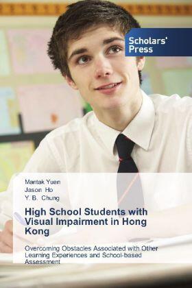 Yuen / Ho / Chung | High School Students with Visual Impairment in Hong Kong | Buch | 978-3-639-71603-0 | www.sack.de