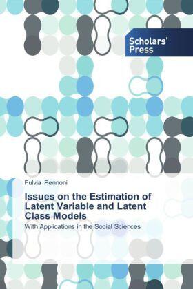 Pennoni |  Issues on the Estimation of Latent Variable and Latent Class Models | Buch |  Sack Fachmedien