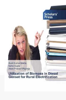 Mahla / Gupta / Papreja |  Utilization of Biomass in Diesel Genset for Rural Electrification | Buch |  Sack Fachmedien
