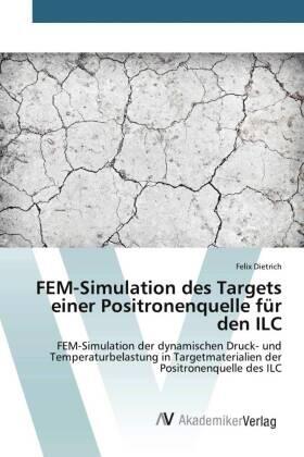 Dietrich |  FEM-Simulation des Targets einer Positronenquelle für den ILC | Buch |  Sack Fachmedien