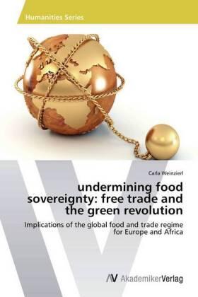 Weinzierl |  undermining food sovereignty: free trade and the green revolution | Buch |  Sack Fachmedien
