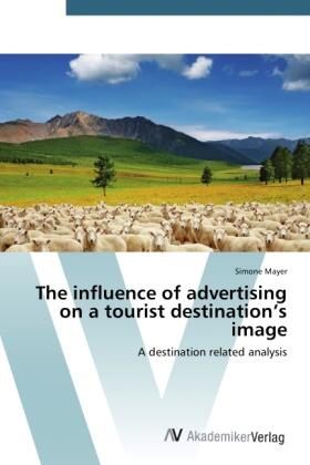 Mayer |  The influence of advertising on a tourist destination's image | Buch |  Sack Fachmedien