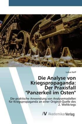 Neff | Die Analyse von Kriegspropaganda: Der Praxisfall "Panzerkeil im Osten" | Buch | 978-3-639-72809-5 | sack.de