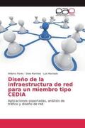 Flores / Martinez / Machado |  Diseño de la infraestructura de red para un miembro tipo CEDIA | Buch |  Sack Fachmedien