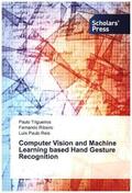 Trigueiros / Ribeiro / Reis |  Computer Vision and Machine Learning based Hand Gesture Recognition | Buch |  Sack Fachmedien