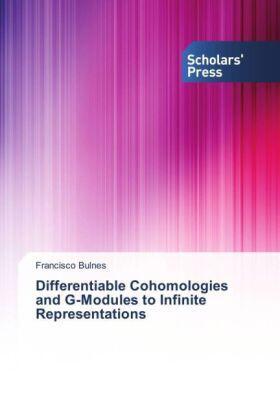 Bulnes |  Differentiable Cohomologies and G-Modules to Infinite Representations | Buch |  Sack Fachmedien