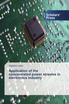 Lanin |  Application of the concentrated power streams in electronics industry | Buch |  Sack Fachmedien