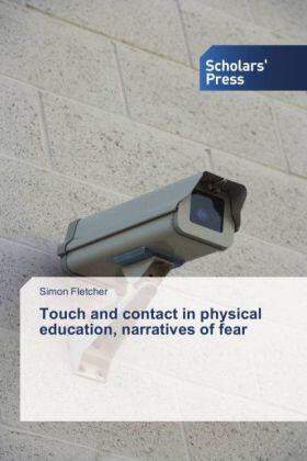 Fletcher |  Touch and contact in physical education, narratives of fear | Buch |  Sack Fachmedien