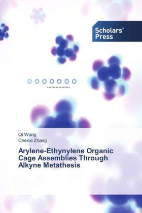Wang / Zhang |  Arylene-Ethynylene Organic Cage Assemblies Through Alkyne Metathesis | Buch |  Sack Fachmedien