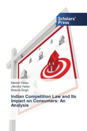 Yadav / Singh |  Indian Competition Law and Its Impact on Consumers: An Analysis | Buch |  Sack Fachmedien
