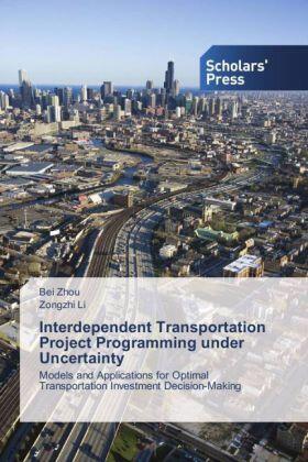 Zhou / Li |  Interdependent Transportation Project Programming under Uncertainty | Buch |  Sack Fachmedien