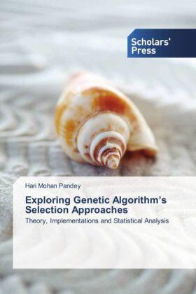 Pandey |  Exploring Genetic Algorithm¿s Selection Approaches | Buch |  Sack Fachmedien