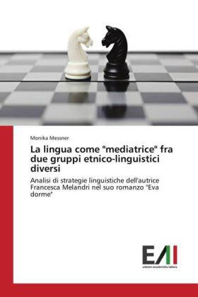Messner |  La lingua come "mediatrice" fra due gruppi etnico-linguistici diversi | Buch |  Sack Fachmedien