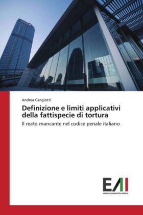 Cangiotti |  Definizione e limiti applicativi della fattispecie di tortura | Buch |  Sack Fachmedien