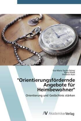 Sachs-Ortner / Riedl / Auer |  "Orientierungsfördernde Angebote für Heimbewohner" | Buch |  Sack Fachmedien
