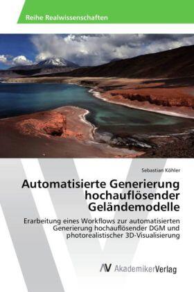 Köhler |  Automatisierte Generierung hochauflösender Geländemodelle | Buch |  Sack Fachmedien