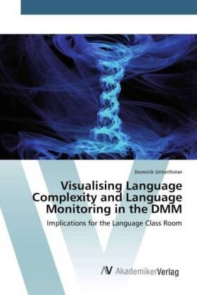 Unterthiner | Visualising Language Complexity and Language Monitoring in the DMM | Buch | 978-3-639-79013-9 | www.sack.de