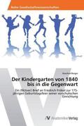 Berger |  Der Kindergarten von 1840 bis in die Gegenwart | Buch |  Sack Fachmedien