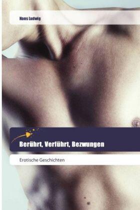 Ludwig |  Berührt, Verführt, Bezwungen | Buch |  Sack Fachmedien