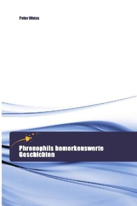 Weiss | Phrenophils bemerkenswerte Geschichten | Buch | 978-3-639-80045-6 | sack.de