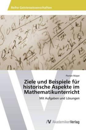 Mayer |  Ziele und Beispiele für historische Aspekte im Mathematikunterricht | Buch |  Sack Fachmedien