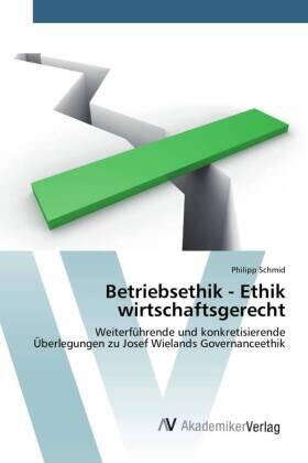 Schmid | Betriebsethik - Ethik wirtschaftsgerecht | Buch | 978-3-639-80744-8 | sack.de