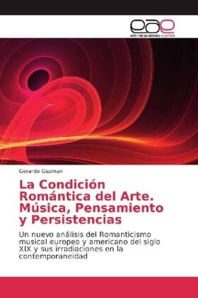Guzman |  La Condición Romántica del Arte. Música, Pensamiento y Persistencias | Buch |  Sack Fachmedien