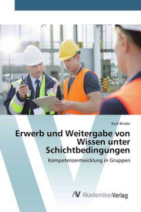 Binder |  Erwerb und Weitergabe von Wissen unter Schichtbedingungen | Buch |  Sack Fachmedien
