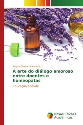 Oliveira de Almeida | A arte do diálogo amoroso entre doentes e homeopatas | Buch | 978-3-639-83422-2 | sack.de