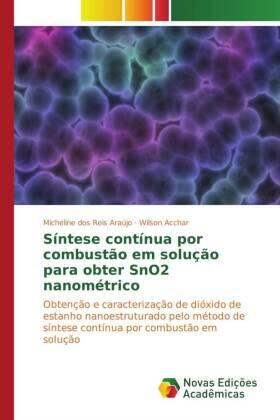 dos Reis Araújo / Acchar |  Síntese contínua por combustão em solução para obter SnO2 nanométrico | Buch |  Sack Fachmedien