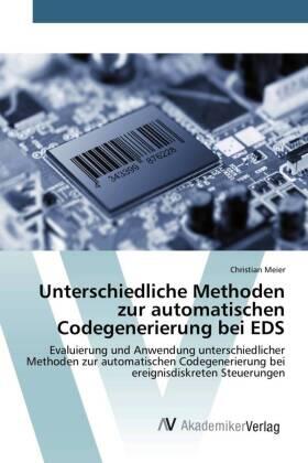 Meier | Unterschiedliche Methoden zur automatischen Codegenerierung bei EDS | Buch | 978-3-639-84044-5 | sack.de
