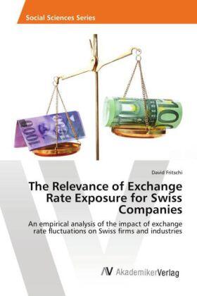 Fritschi | The Relevance of Exchange Rate Exposure for Swiss Companies | Buch | 978-3-639-85156-4 | sack.de