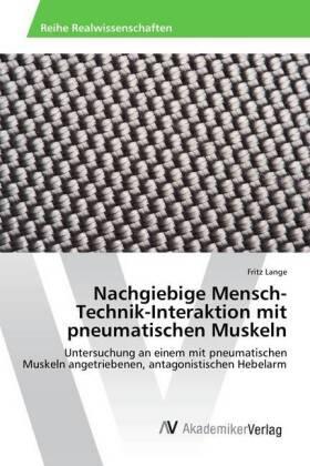 Lange |  Nachgiebige Mensch-Technik-Interaktion mit pneumatischen Muskeln | Buch |  Sack Fachmedien