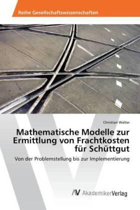 Walter | Mathematische Modelle zur Ermittlung von Frachtkosten für Schüttgut | Buch | 978-3-639-85498-5 | sack.de