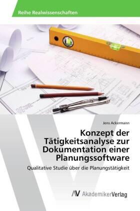 Ackermann |  Konzept der Tätigkeitsanalyse zur Dokumentation einer Planungssoftware | Buch |  Sack Fachmedien