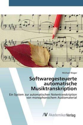 Wager |  Softwaregesteuerte automatische Musiktranskription | Buch |  Sack Fachmedien