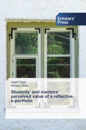 Tonni / Oliver |  Students' and mentors' perceived value of a reflective e-portfolio | Buch |  Sack Fachmedien