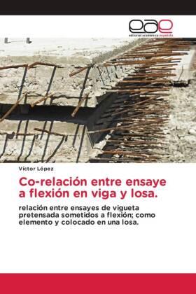 López |  Co-relación entre ensaye a flexión en viga y losa. | Buch |  Sack Fachmedien