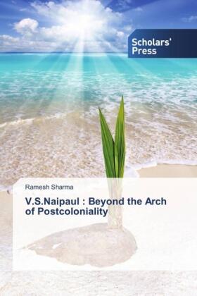 Sharma | V.S.Naipaul : Beyond the Arch of Postcoloniality | Buch | 978-3-639-86163-1 | sack.de