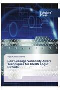Sharma |  Low Leakage Variability Aware Techniques for CMOS Logic Circuits | Buch |  Sack Fachmedien