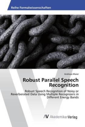 Maier | Maier, A: Robust Parallel Speech Recognition | Buch | 978-3-639-86663-6 | sack.de