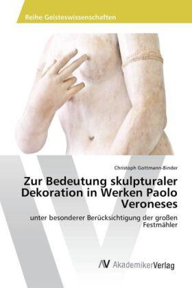 Gottmann-Binder |  Zur Bedeutung skulpturaler Dekoration in Werken Paolo Veroneses | Buch |  Sack Fachmedien