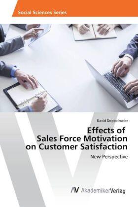 Doppelmeier | Effects of Sales Force Motivation on Customer Satisfaction | Buch | 978-3-639-86905-7 | sack.de