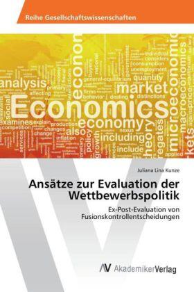 Kunze | Ansätze zur Evaluation der Wettbewerbspolitik | Buch | 978-3-639-87244-6 | sack.de