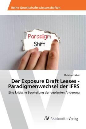 Lieber | Der Exposure Draft Leases - Paradigmenwechsel der IFRS | Buch | 978-3-639-87448-8 | sack.de