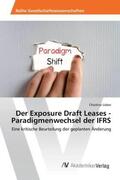 Lieber |  Der Exposure Draft Leases - Paradigmenwechsel der IFRS | Buch |  Sack Fachmedien